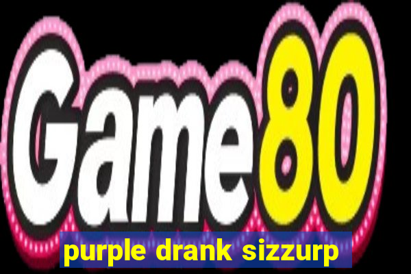 purple drank sizzurp